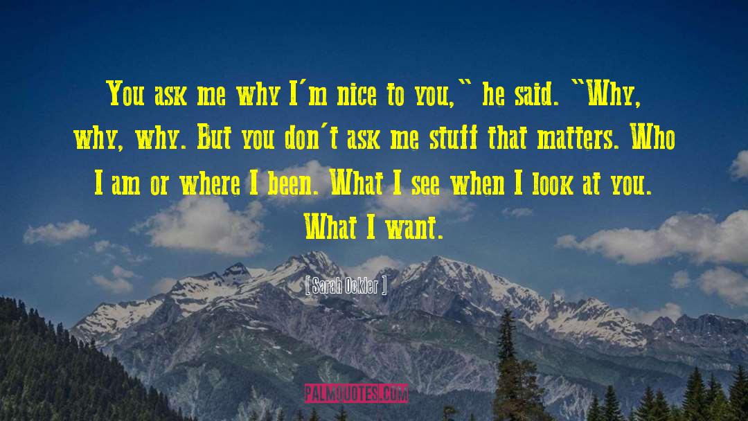 Sarah Ockler Quotes: You ask me why I'm