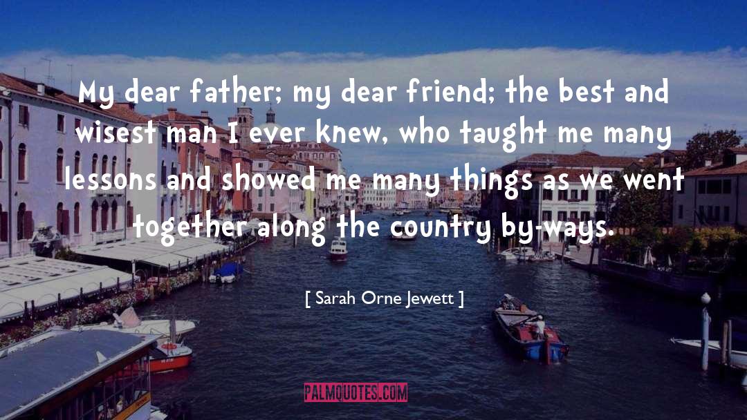 Sarah Orne Jewett Quotes: My dear father; my dear