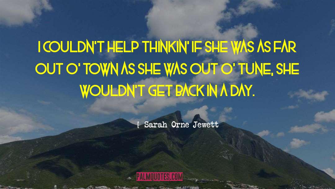 Sarah Orne Jewett Quotes: I couldn't help thinkin' if