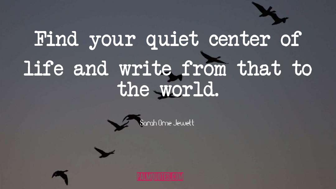 Sarah Orne Jewett Quotes: Find your quiet center of