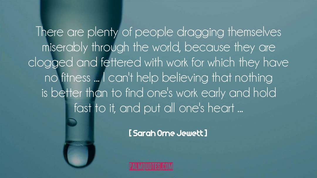 Sarah Orne Jewett Quotes: There are plenty of people