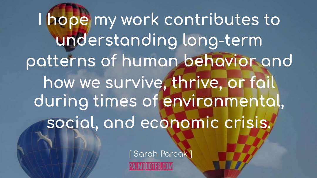 Sarah Parcak Quotes: I hope my work contributes