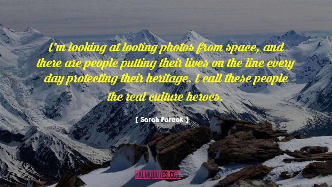 Sarah Parcak Quotes: I'm looking at looting photos