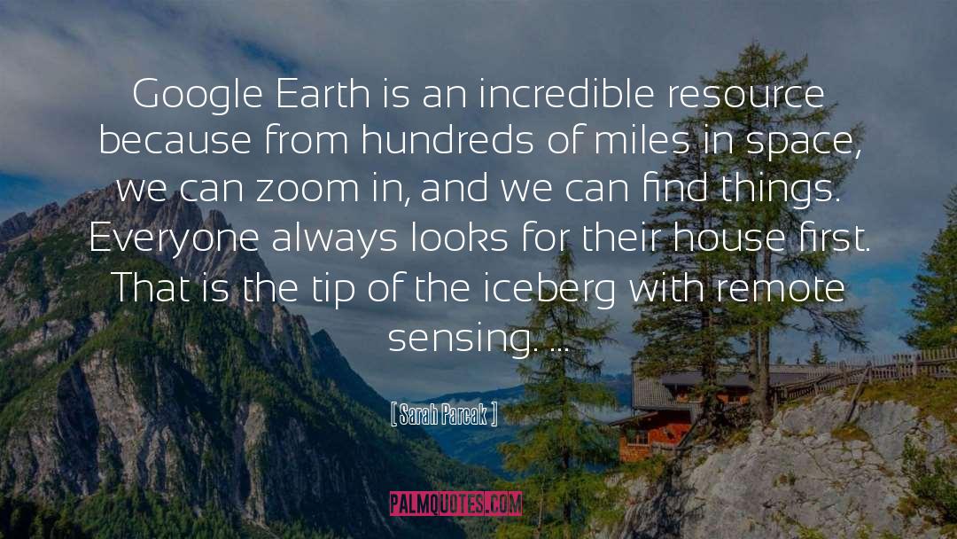 Sarah Parcak Quotes: Google Earth is an incredible