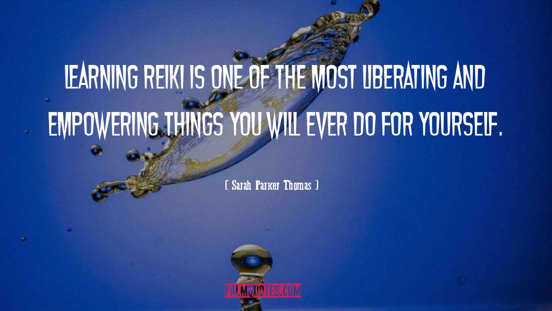 Sarah Parker Thomas Quotes: Learning Reiki is one of