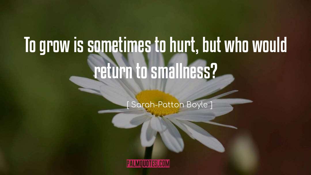 Sarah-Patton Boyle Quotes: To grow is sometimes to