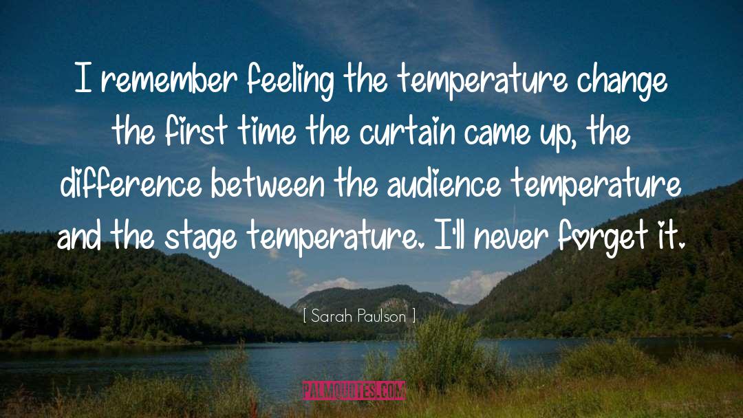 Sarah Paulson Quotes: I remember feeling the temperature