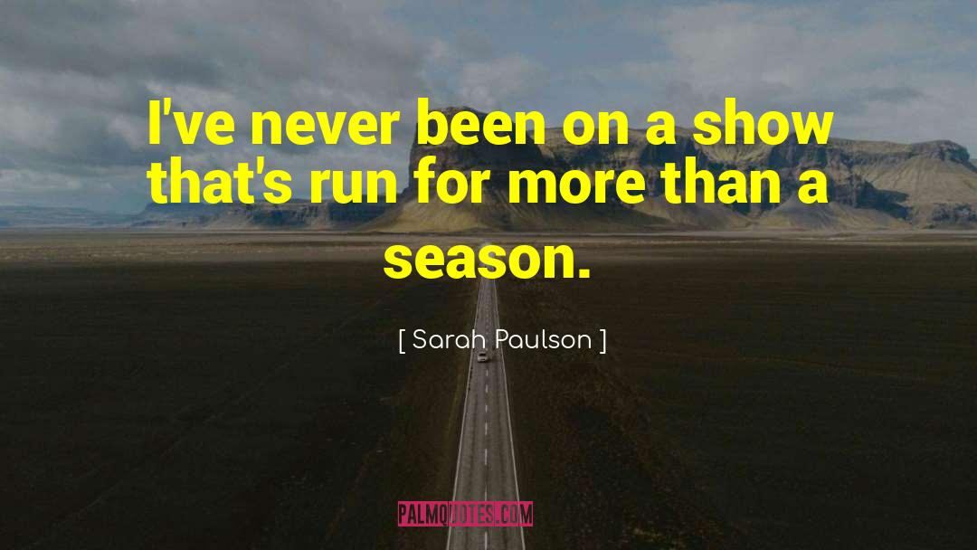 Sarah Paulson Quotes: I've never been on a