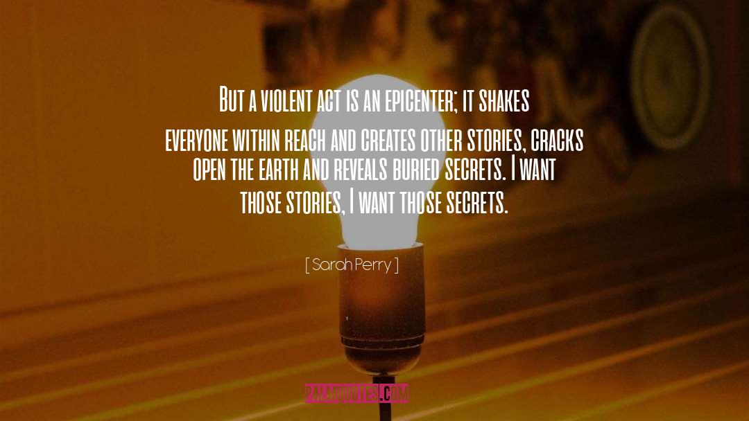 Sarah Perry Quotes: But a violent act is