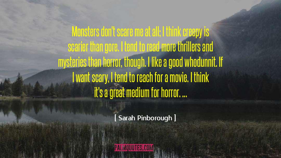 Sarah Pinborough Quotes: Monsters don't scare me at