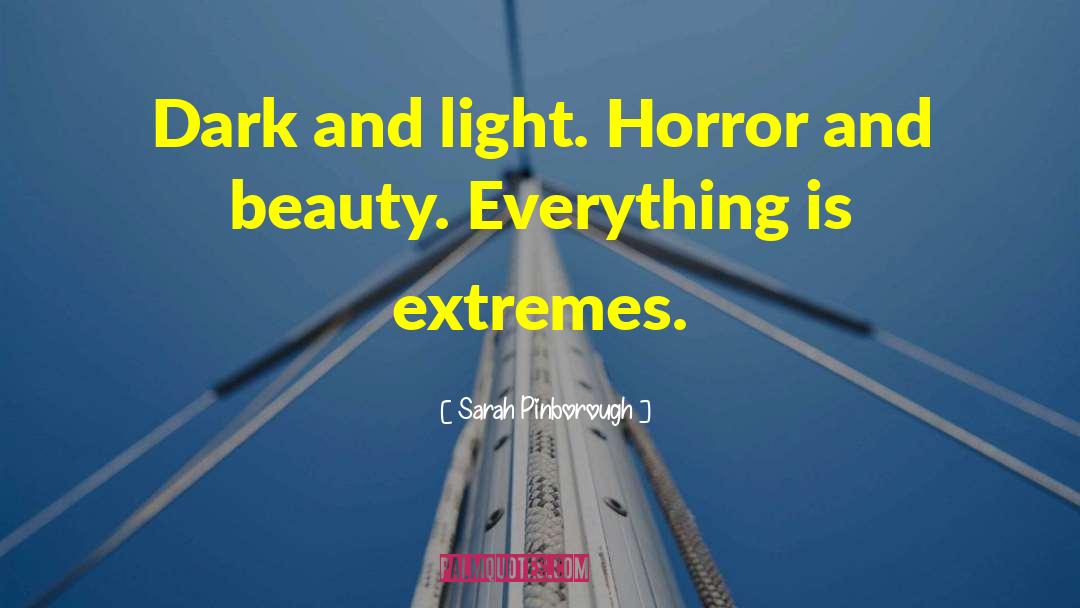 Sarah Pinborough Quotes: Dark and light. Horror and