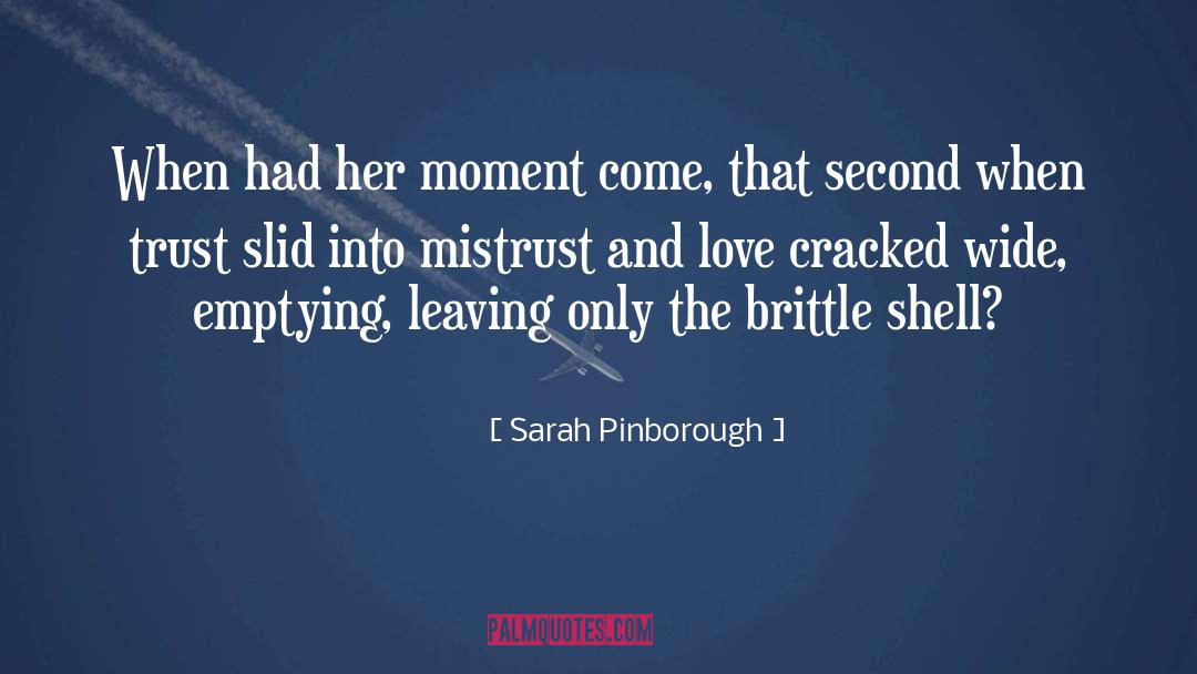 Sarah Pinborough Quotes: When had her moment come,