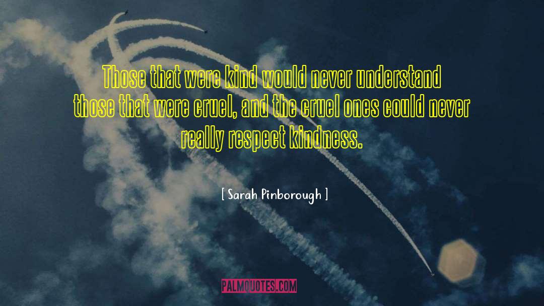 Sarah Pinborough Quotes: Those that were kind would