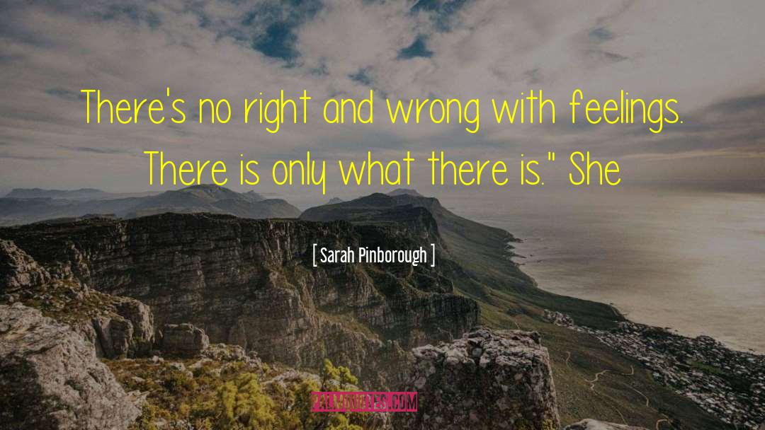 Sarah Pinborough Quotes: There's no right and wrong
