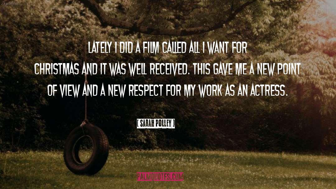 Sarah Polley Quotes: Lately I did a film