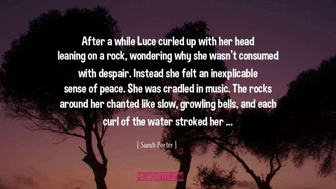 Sarah Porter Quotes: After a while Luce curled