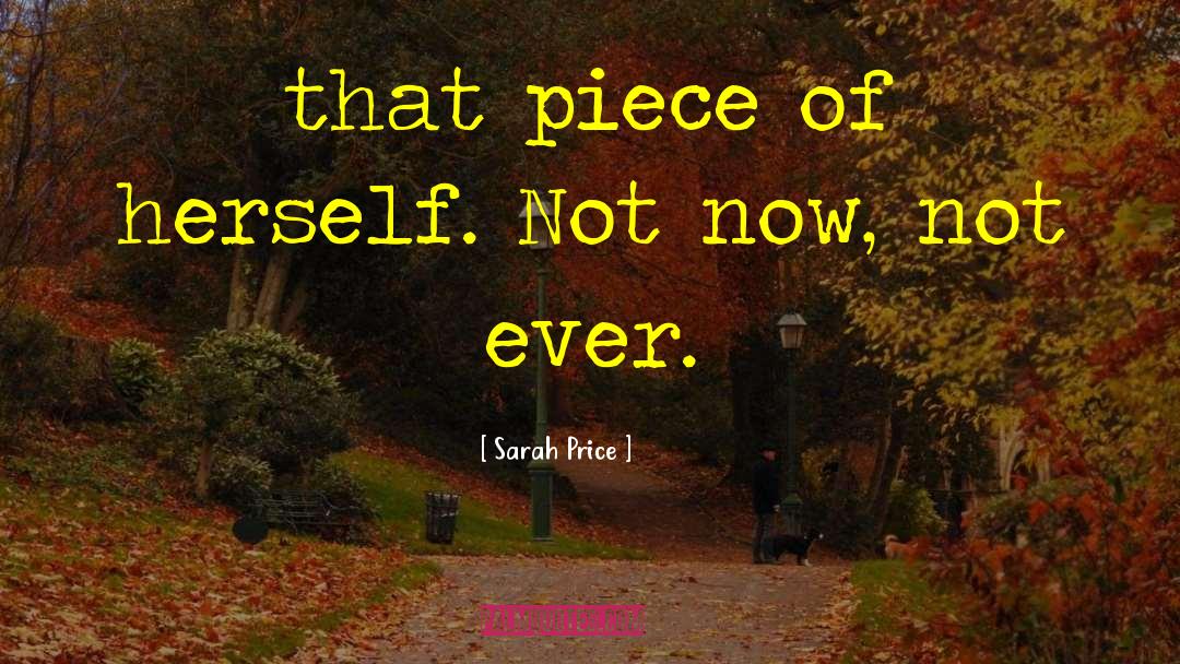 Sarah Price Quotes: that piece of herself. Not