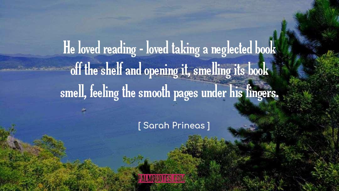 Sarah Prineas Quotes: He loved reading - loved