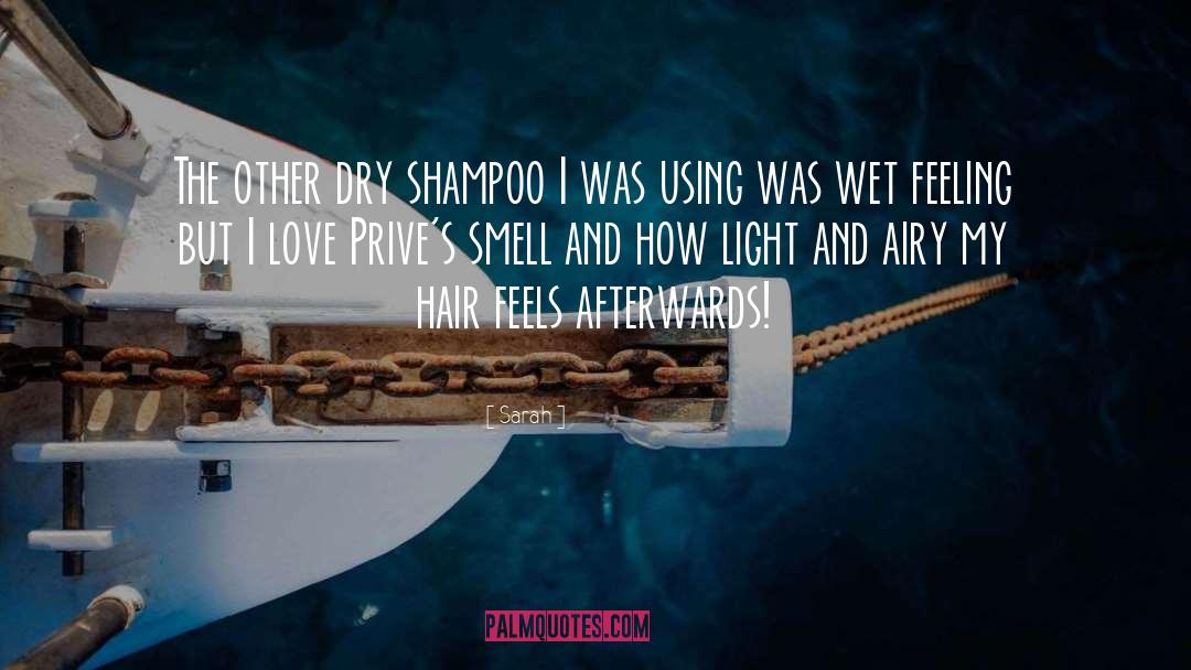 Sarah Quotes: The other dry shampoo I