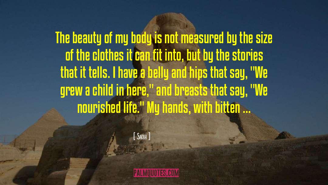 Sarah Quotes: The beauty of my body