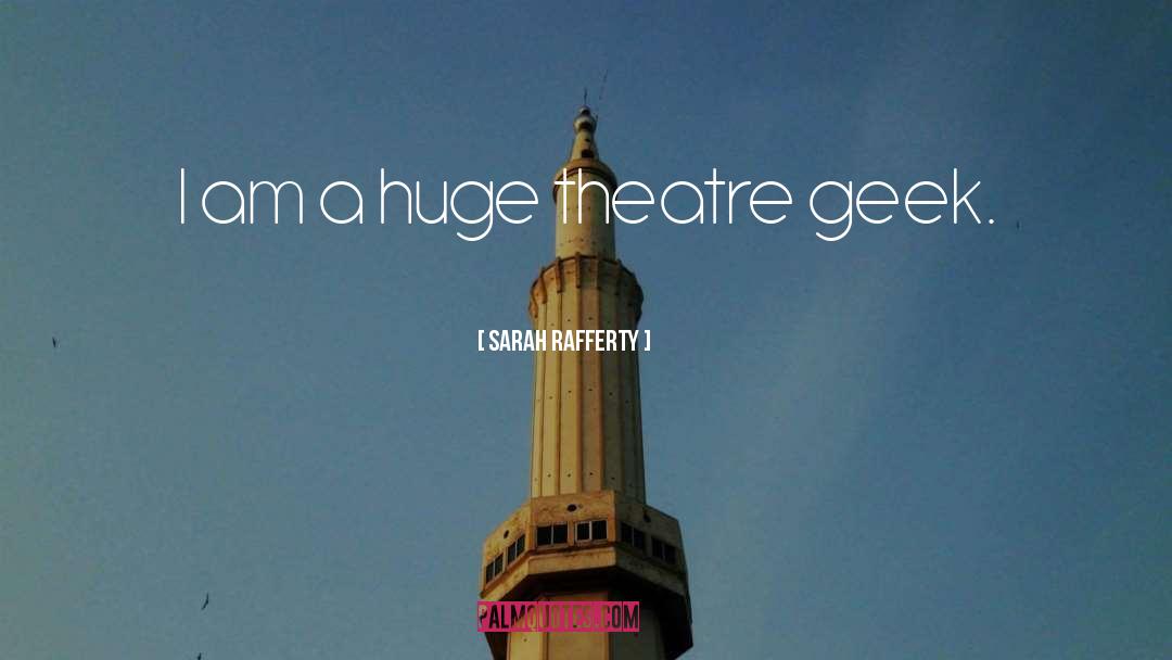 Sarah Rafferty Quotes: I am a huge theatre