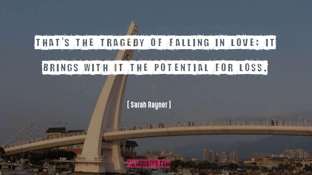 Sarah Rayner Quotes: That's the tragedy of falling