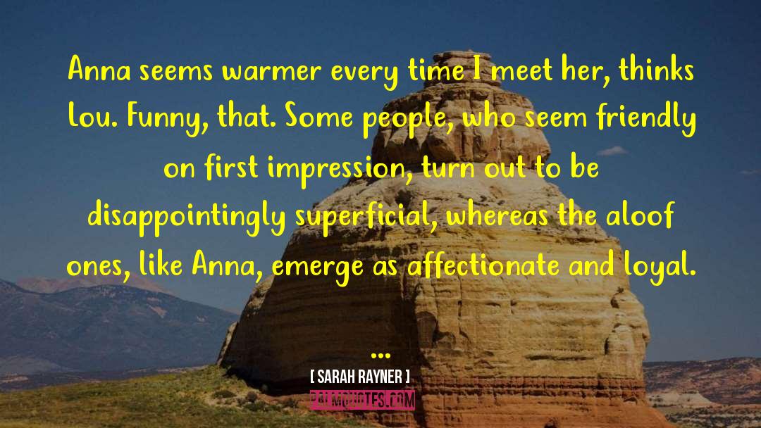Sarah Rayner Quotes: Anna seems warmer every time