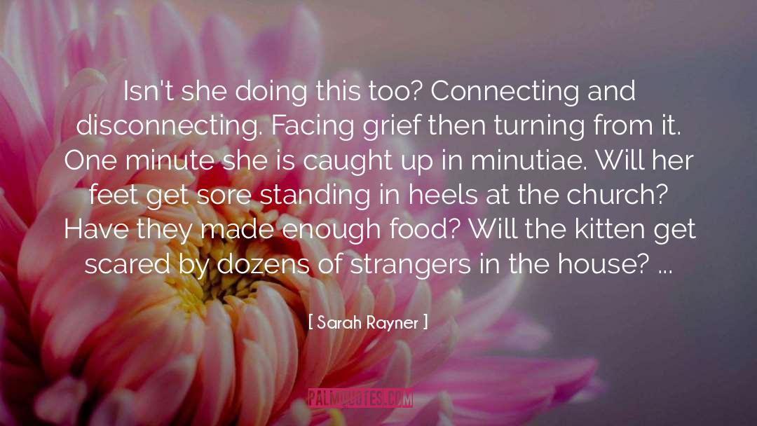 Sarah Rayner Quotes: Isn't she doing this too?