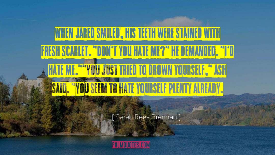 Sarah Rees Brennan Quotes: When Jared smiled, his teeth
