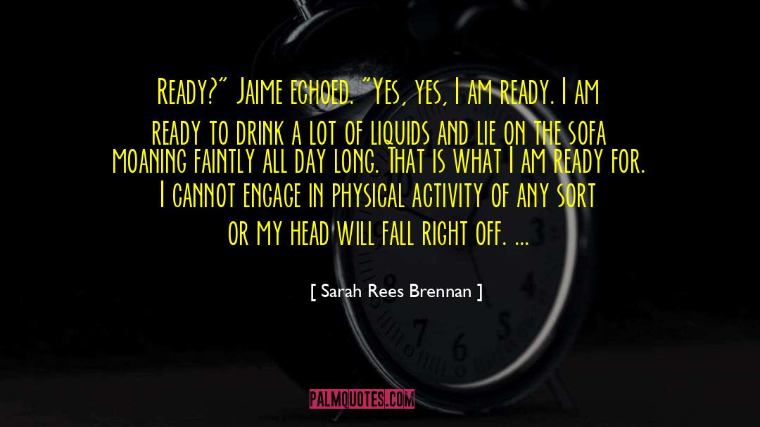 Sarah Rees Brennan Quotes: Ready?