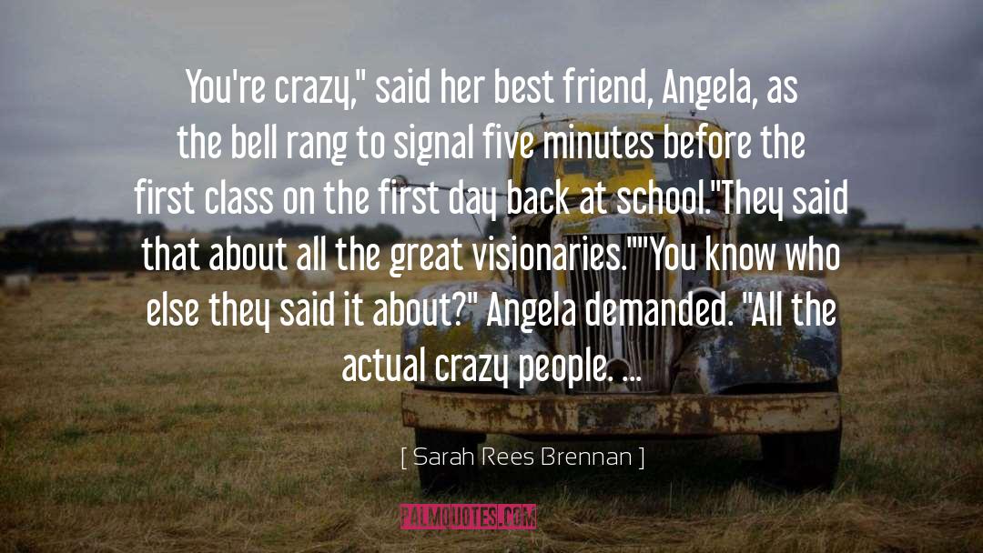 Sarah Rees Brennan Quotes: You're crazy,