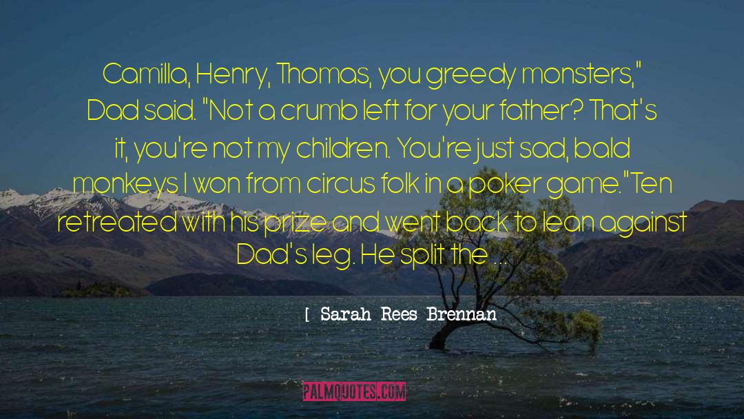 Sarah Rees Brennan Quotes: Camilla, Henry, Thomas, you greedy