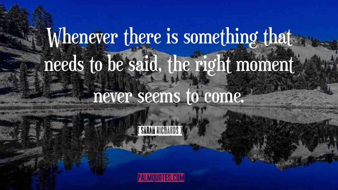 Sarah Richards Quotes: Whenever there is something that