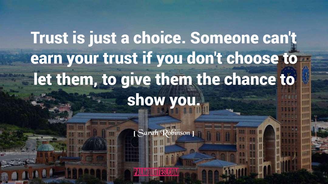 Sarah Robinson Quotes: Trust is just a choice.