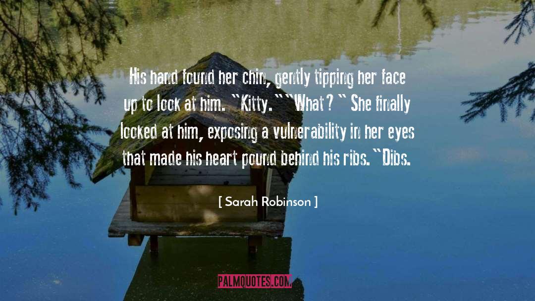 Sarah Robinson Quotes: His hand found her chin,
