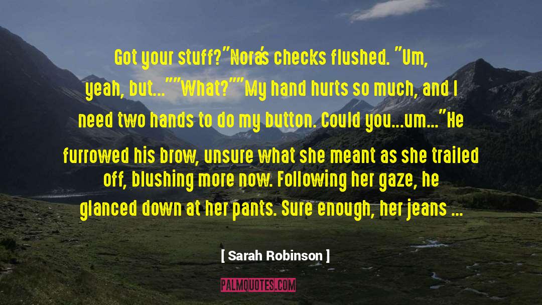 Sarah Robinson Quotes: Got your stuff?