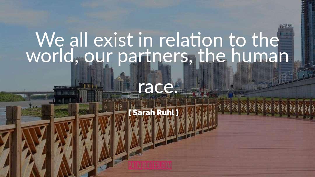 Sarah Ruhl Quotes: We all exist in relation