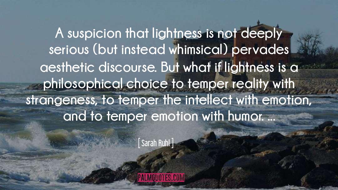 Sarah Ruhl Quotes: A suspicion that lightness is