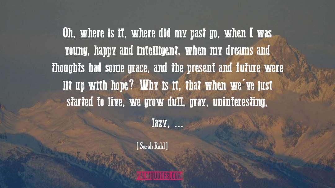 Sarah Ruhl Quotes: Oh, where is it, where