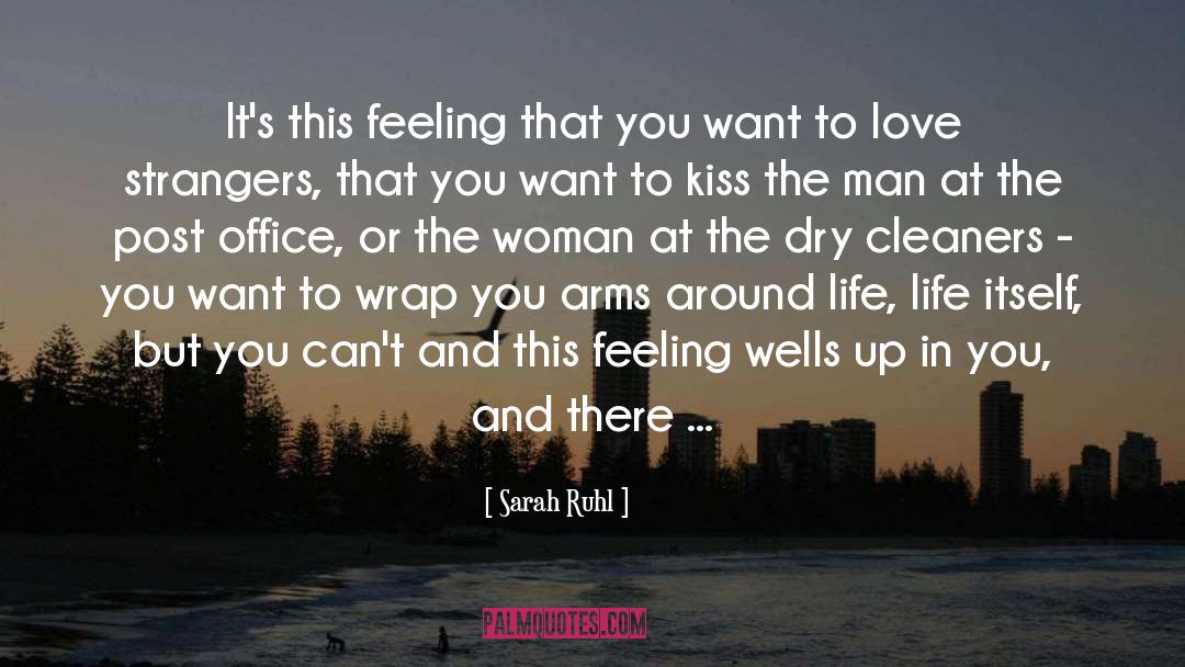 Sarah Ruhl Quotes: It's this feeling that you