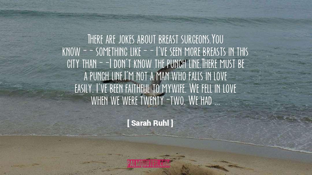 Sarah Ruhl Quotes: There are jokes about breast