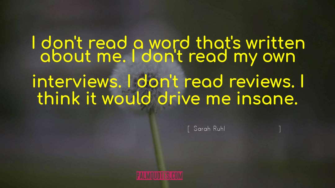 Sarah Ruhl Quotes: I don't read a word