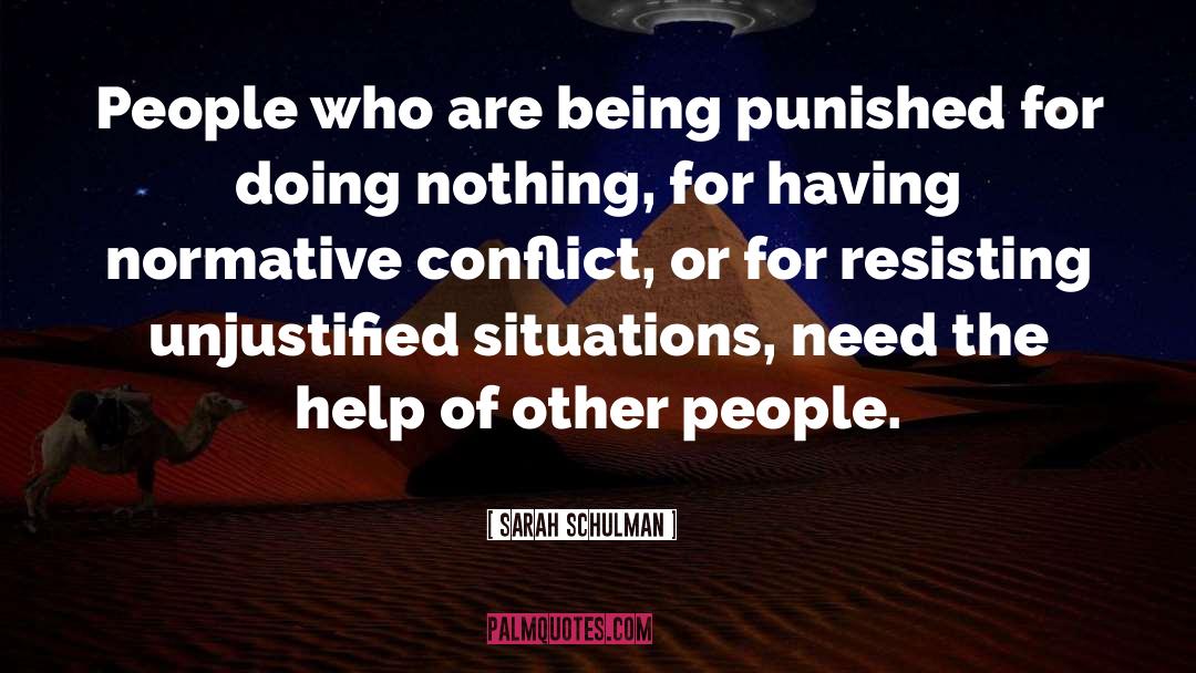 Sarah Schulman Quotes: People who are being punished
