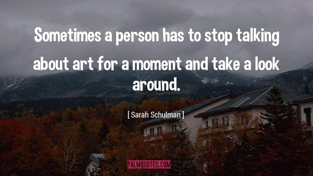 Sarah Schulman Quotes: Sometimes a person has to