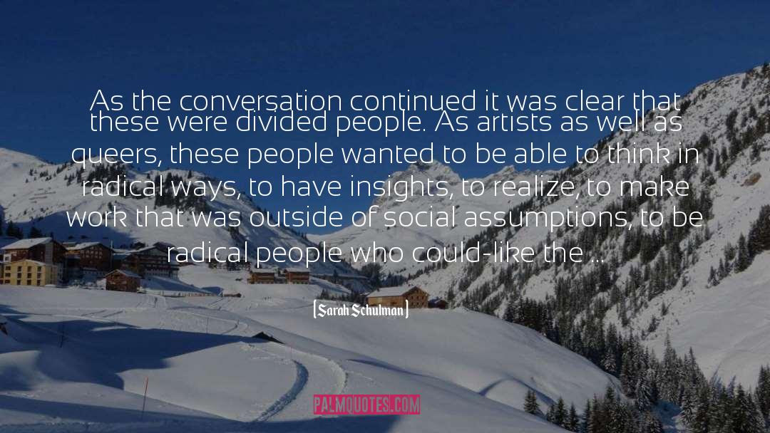 Sarah Schulman Quotes: As the conversation continued it