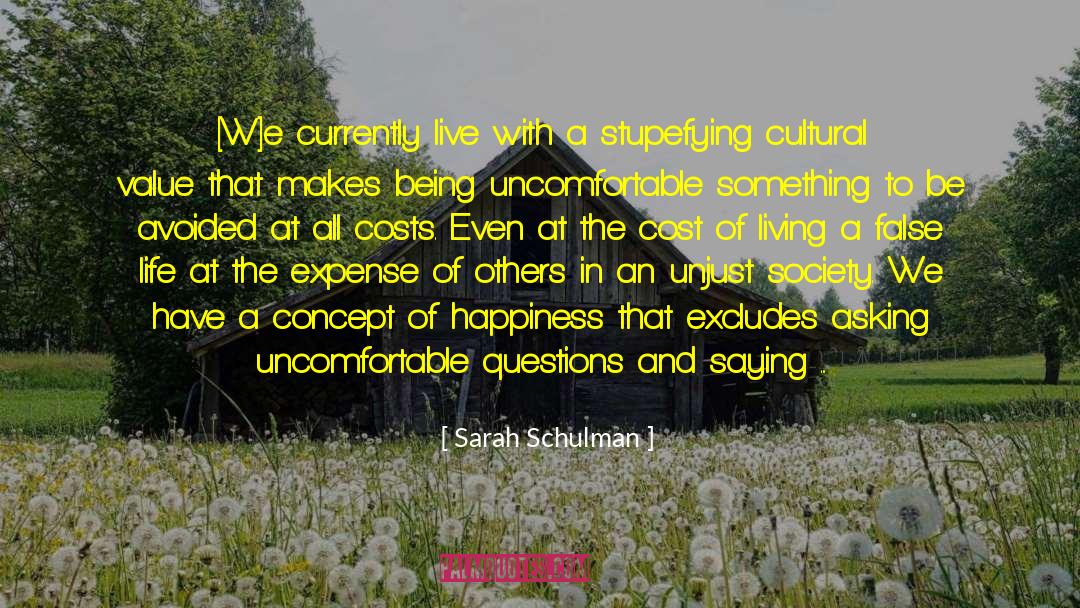 Sarah Schulman Quotes: [W]e currently live with a