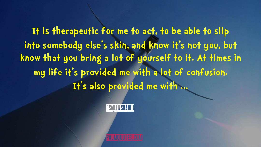 Sarah Shahi Quotes: It is therapeutic for me