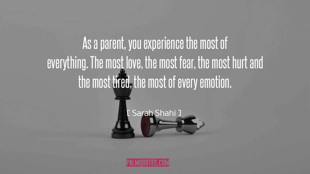 Sarah Shahi Quotes: As a parent, you experience