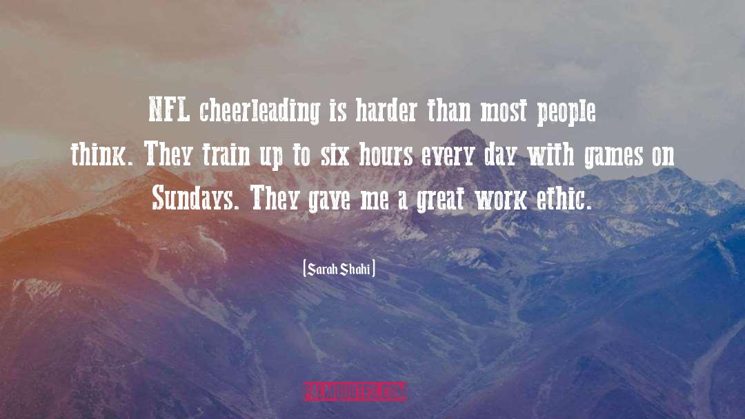 Sarah Shahi Quotes: NFL cheerleading is harder than
