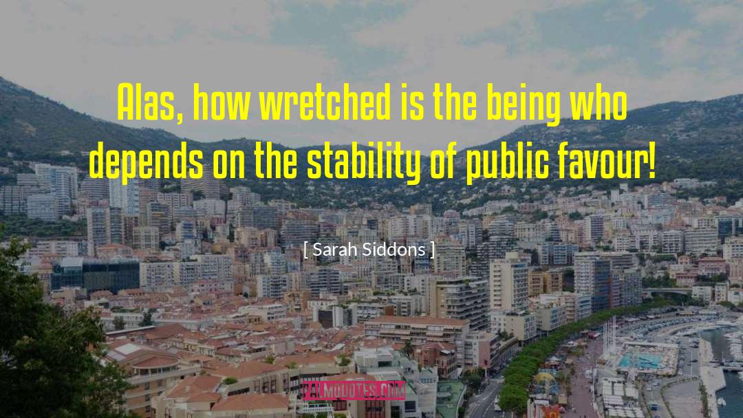 Sarah Siddons Quotes: Alas, how wretched is the
